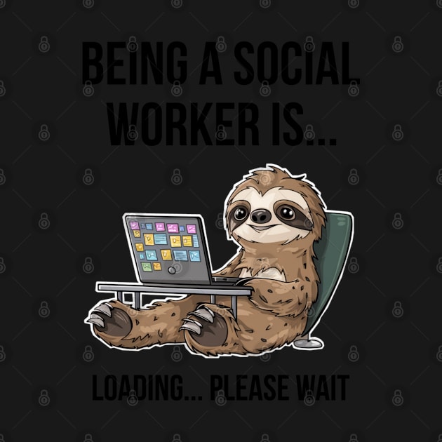 Funny sloth : being a  social worker by Qrstore