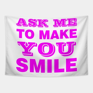 ASK ME TO MAKE YOU SMILE Tapestry