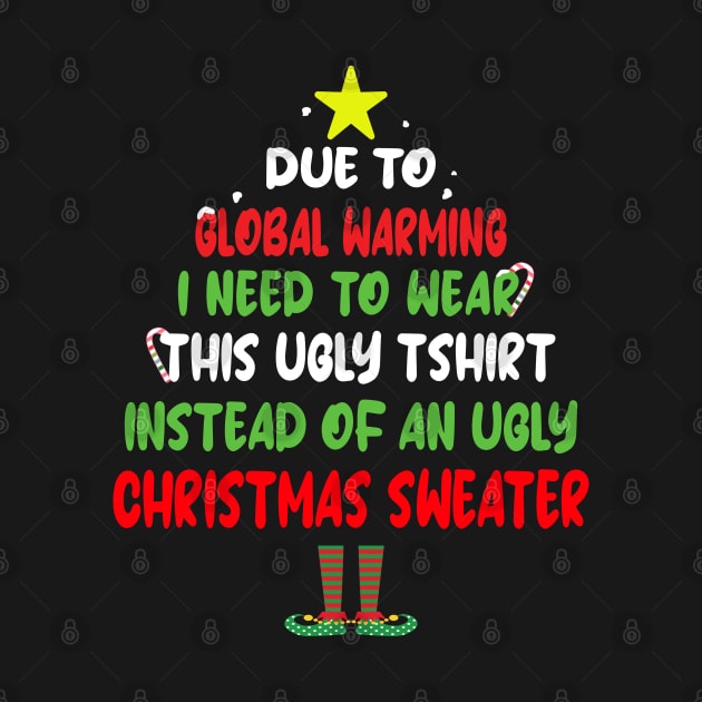 Due to Global Warming, I need to wear this ugly tshirt instead of an ugly Christmas Sweater by Blended Designs