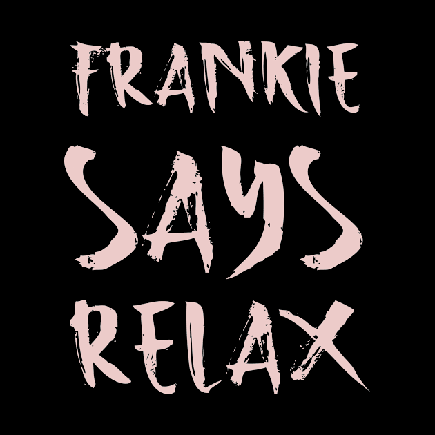 Frankie says relax by Voishalk