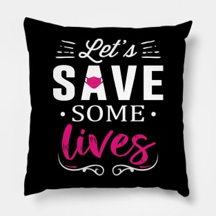 Let's Save Some Lives Pillow