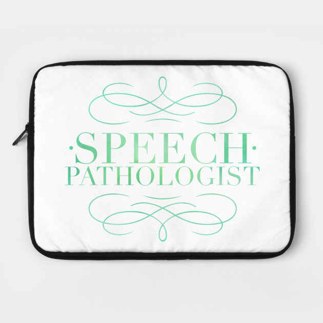 speech pathologist