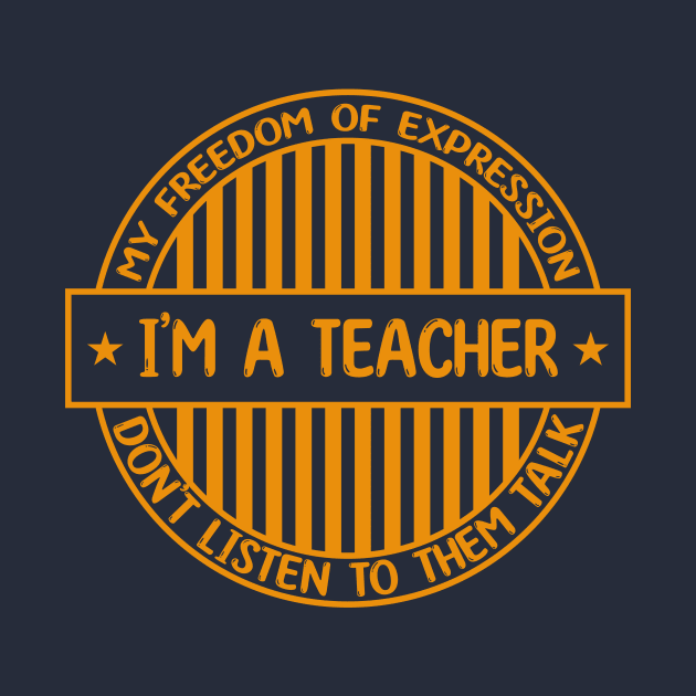 I'm a teacher - Freedom of expression badge by Zakiyah R.Besar