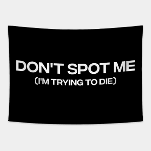 "Don't Spot Me, I'm Trying to Die" Bodybuilding Lifting Tapestry