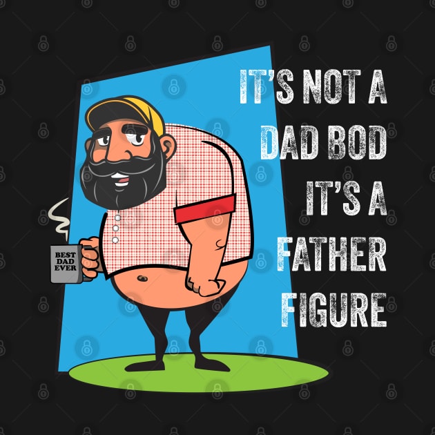 It's Not a Dad Bod, It's a Father Figure by Scott Richards