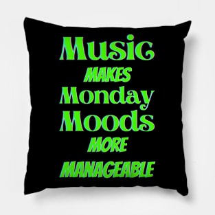 Music makes Monday moods more manageable - Green Txt Pillow