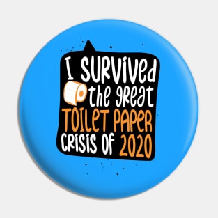 I Survived The Great Toilet Paper Crisis of 2020 - Corona Virus Funny Pin