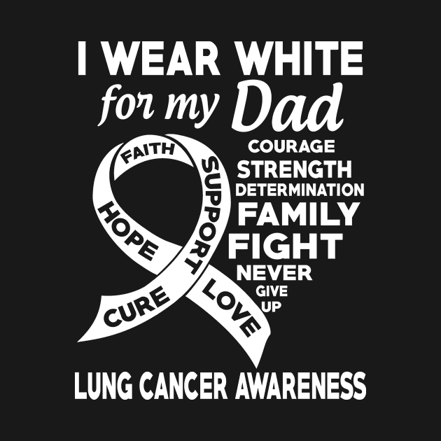 I Wear White for My Dad Lung Cancer Awareness by mateobarkley67