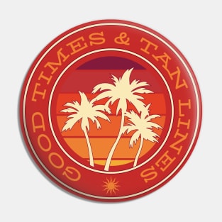 Good Times and Tan Lines Apparel Pin