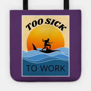 too SICK to work Tote