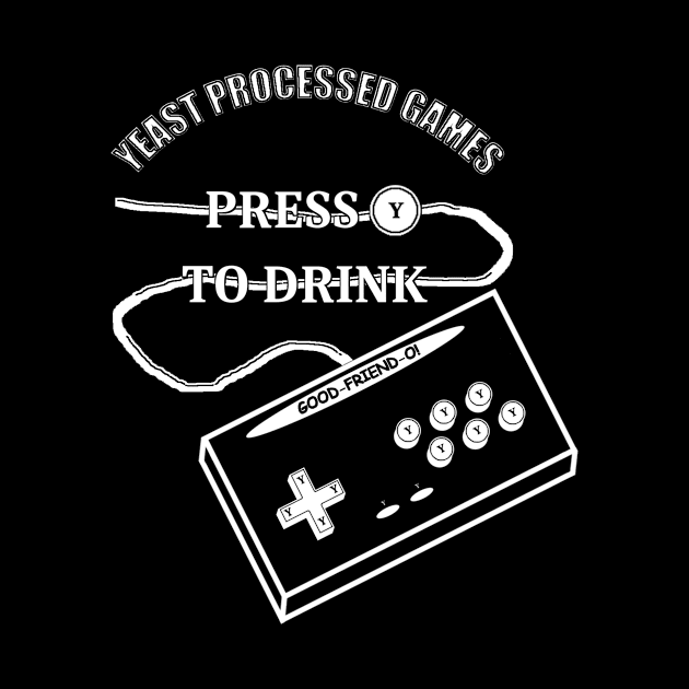 Press Y to Drink Dark by Yeastpg