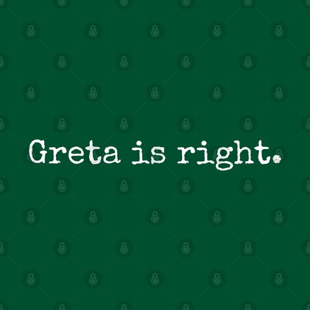 Greta is right. by Scottish Arms Dealer