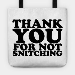 Thank you for not snitching Tote