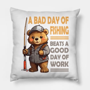 A bad day of fishing beats a good day of work - Cute Bear Pillow