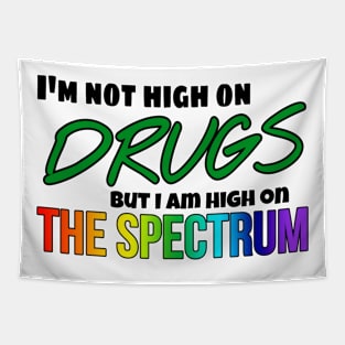 I'm not high drugs but I am high on the spectrum (Black) Tapestry