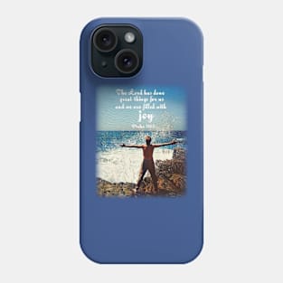 The Lord has done great things for us and we are filled with joy - Psalm 126:3 Phone Case