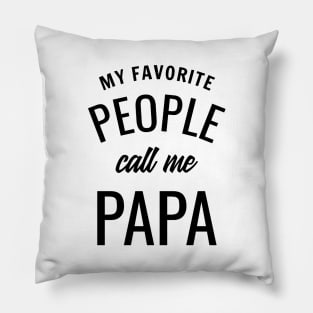 My Favorite People Call Me Papa Pillow