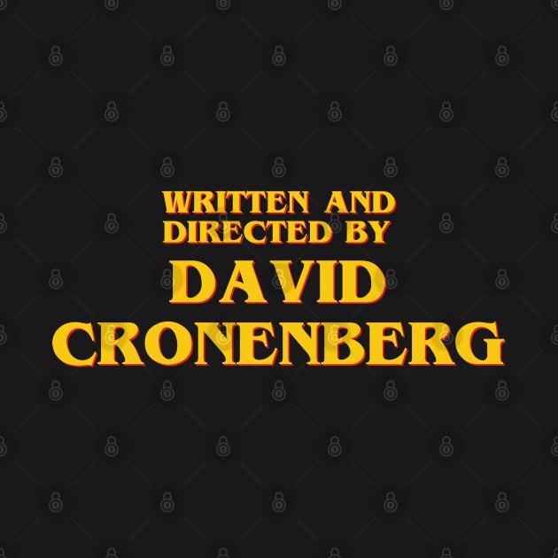 Written and Directed by David Cronenberg by ribandcheese