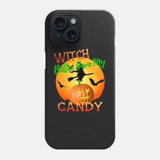 Witch Better Have My Candy Funny Halloween Phone Case