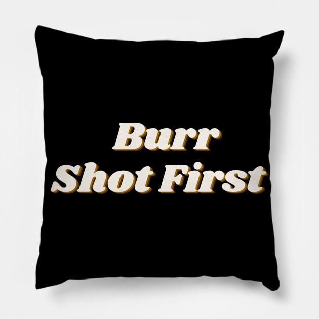 Burr Shot First Musical Pillow by MinimalSpace