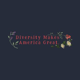 Diversity Makes America Great T-Shirt