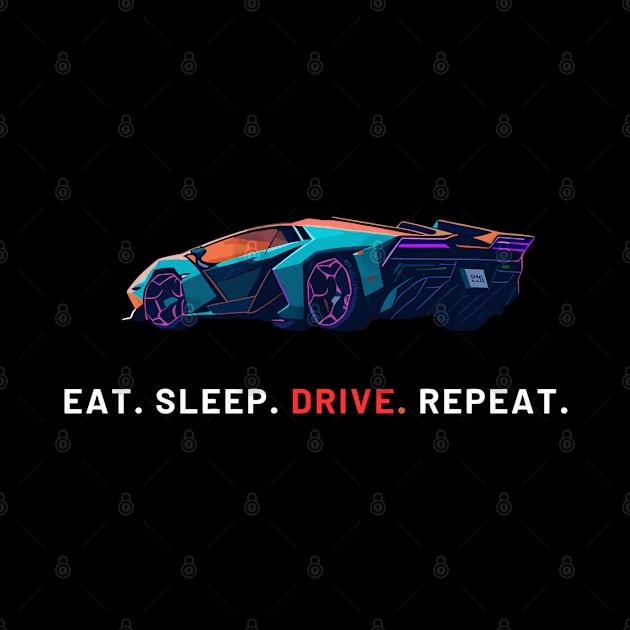 eat. sleep. drive. repeat. car neon by DesignVerseAlchemy