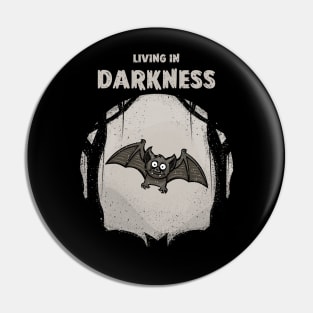 Living In Darkness Pin