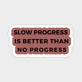 Slow progress is better that no progress by Qrotero Magnet