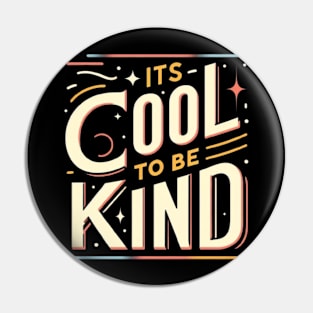 IT IS COOL TO BE KIND Pin