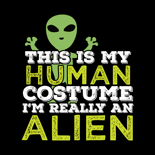 Halloween Gift This Is My Human Costume I'm Really An Alien Gift by Tracy