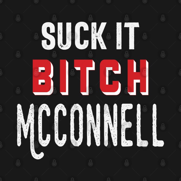 Suck It Bitch McConnell by blackjackdavey