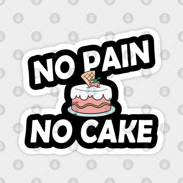 Cake - No pain no cake Magnet by KC Happy Shop