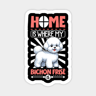 Home is with my Bichon Frisé Magnet