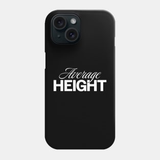 Average Height Phone Case