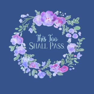 This too Shall Pass. T-Shirt