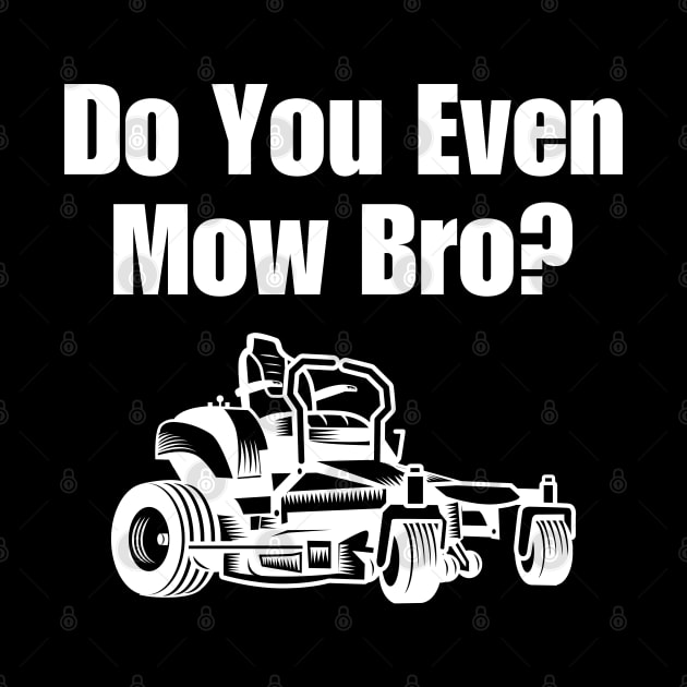 Do You Even Mow Bro? by HobbyAndArt