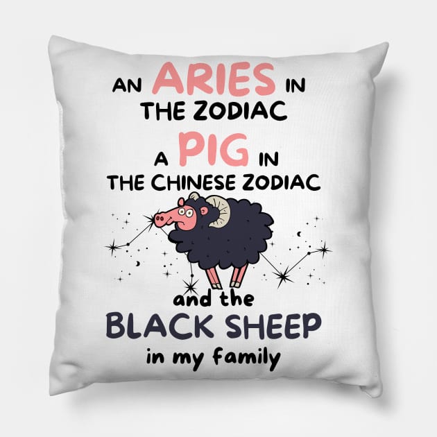 Funny Aries Zodiac Sign - An Aries in the Zodiac, a Pig in the Chinese Zodiac, and the Black Sheep in my Family Pillow by LittleAna