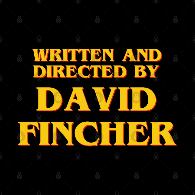 Written and Directed by David Fincher by ribandcheese