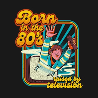 Born In The Eighties by Tobe Fonseca T-Shirt