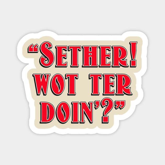 SETHER WOT TER DOIN Magnet by Armadillo Hat