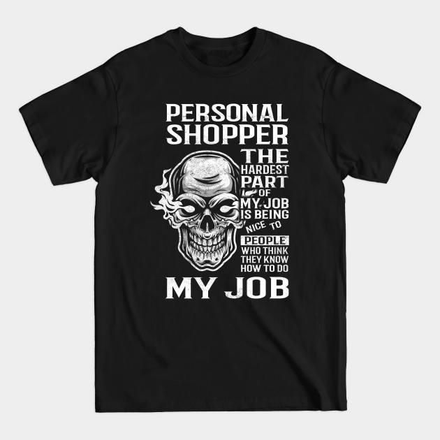 Disover Personal Shopper T Shirt - The Hardest Part Gift 2 Item Tee - Personal Shopper - T-Shirt