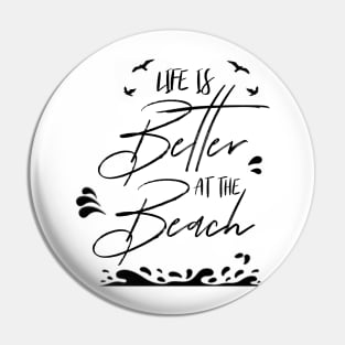 LIFE IS BETTER AT THE BEACH DESIGN Pin