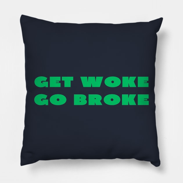 Get woke go broke Pillow by IOANNISSKEVAS