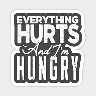 Everything hurts and I'm hungry Magnet