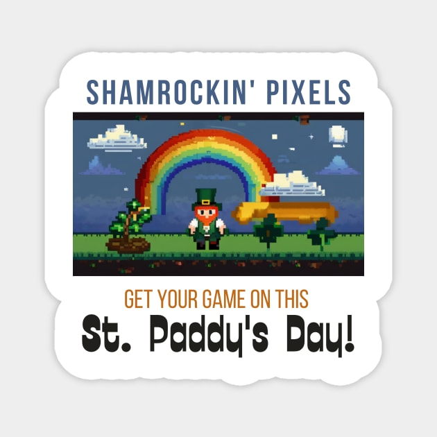 Shamrockin' Pixels: Get Your Game On This St. Paddy's Day! Magnet by benzshope