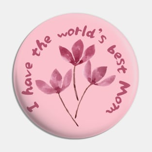 I Have The World's Best Mom - Pink Cherry Blossoms Pin