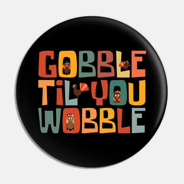 Gobble Til You Wobble Pin by Myartstor 