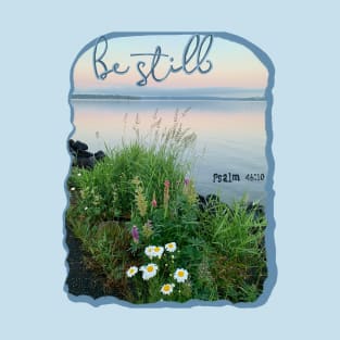 Be Still - Photography T-Shirt