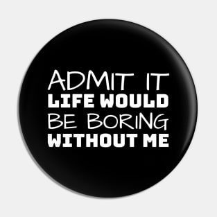 Admit It Pin