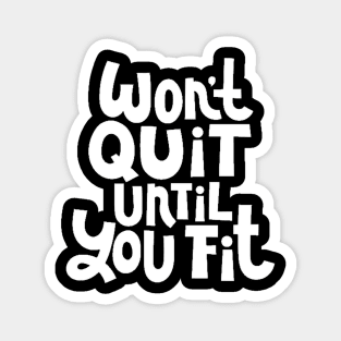 Won't Quit Until You Fit - Gym Workout Fitness Motivation Quote (White) Magnet